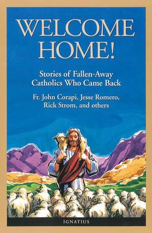 Welcome Home!: Fallen Away Catholics Who Came Back de Terry Barber