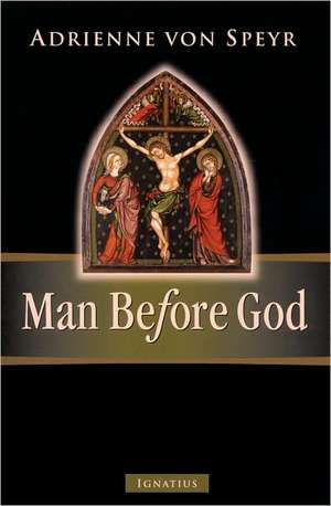 Man Before God de Adrienne Von Speyr