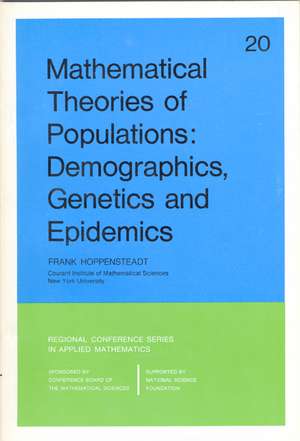 Mathematical Theories of Populations: Deomgraphics, Genetics, and Epidemics de Frank Hoppensteadt