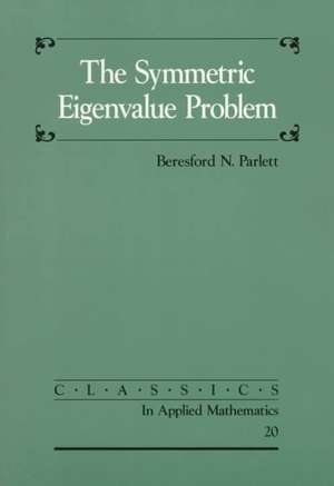 The Symmetric Eigenvalue Problem de Beresford N. Parlett