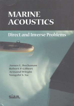 Marine Acoustics: Direct and Inverse Problems de James L. Buchanan