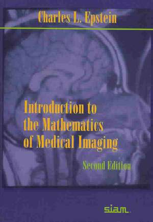 Introduction to the Mathematics of Medical Imaging de Charles L. Epstein