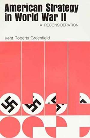 American Strategy in World War II de Kent Roberts Greenfield