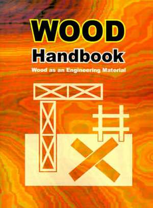 Wood Handbook: Wood as an Engineering Material de Forest Products Laboratory