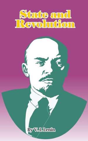 State and Revolution de Vladimir Ilich Lenin