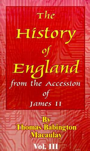 History of England: From the Accession of James II de Thomas Babington Macaulay