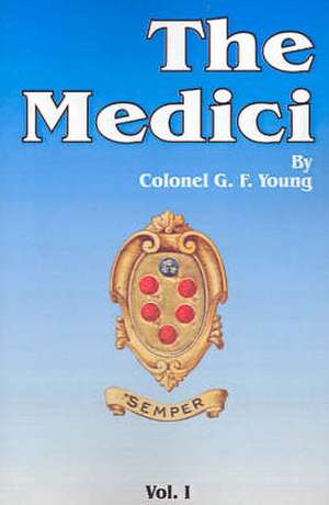 The Medici, Volume 1 de G. F. Young