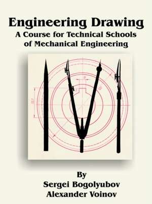 Engineering Drawing: A Course for Technical Schools of Mechanical Engineering de Sergei Bogolyubov