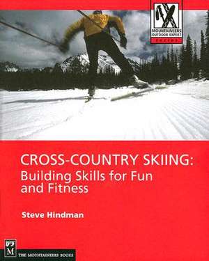 Cross-Country Skiing: Building Skills for Fun and Fitness de Steve Hindman