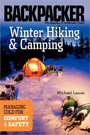 Winter Hiking and Camping de Michael Lanza