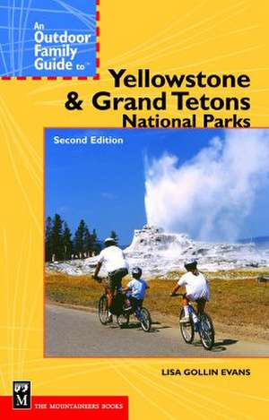 An Outdoor Family Guide to Yellowstone & Grand Teton National Parks de Lisa Gollin Evans