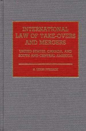 International Law of Take-Overs and Mergers: United States, Canada, and South and Central America de H. Leigh Ffrench