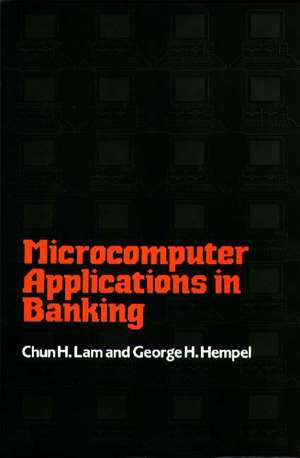 Microcomputer Applications in Banking de Chun H. Lam