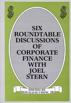 Six Roundtable Discussions of Corporate Finance with Joel Stern de Donald J. Reish