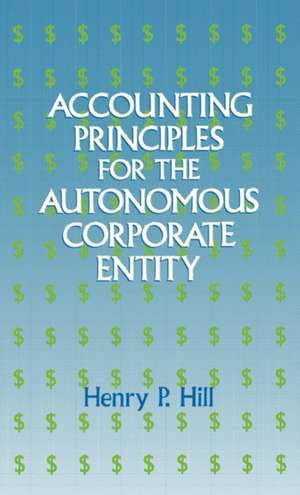 Accounting Principles for the Autonomous Corporate Entity de Henry P. Hill