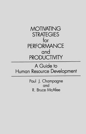 Motivating Strategies for Performance and Productivity de Paul Champagne