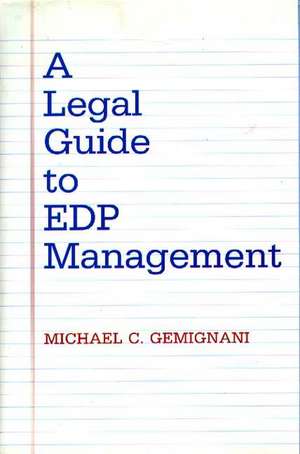 A Legal Guide to EDP Management de Michael C. Gemignani