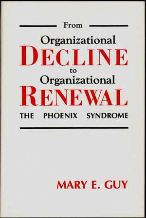 From Organizational Decline to Organizational Renewal: The Phoenix Syndrome de Mary E. Guy