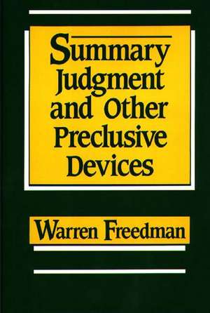 Summary Judgment and Other Preclusive Devices de Warren Freedman