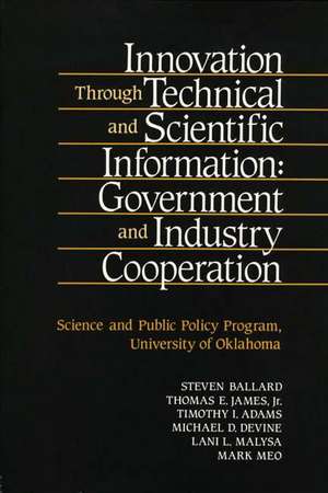 Innovation Through Technical and Scientific Information: Government and Industry Cooperation de Thomas E. James