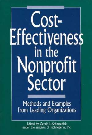 Cost-Effectiveness in the Nonprofit Sector: Methods and Examples from Leading Organizations de Gerald L. Schmaedick