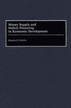 Money Supply and Deficit Financing in Economic Development de Wassim Shahin