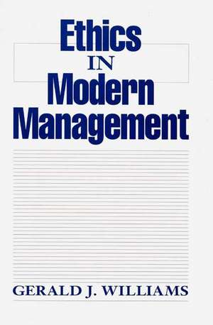 Ethics in Modern Management de Gerald J. Williams