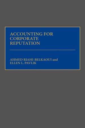 Accounting for Corporate Reputation de Ahmed Riahi-Belkaoui