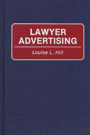 Lawyer Advertising de Louise L. Hill