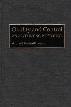 Quality and Control: An Accounting Perspective de Ahmed Riahi-Belkaoui