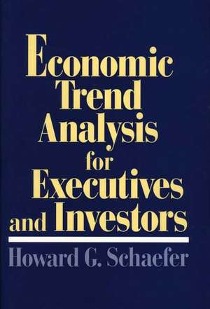 Economic Trend Analysis for Executives and Investors de Howard G. Schaefer