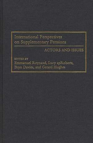 International Perspectives on Supplementary Pensions: Actors and Issues de Lucy apRoberts