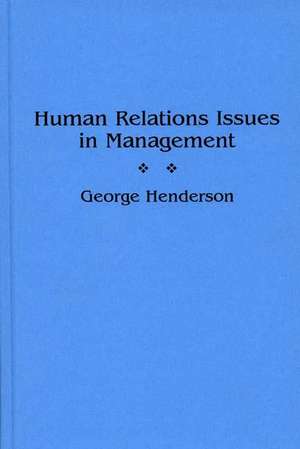 Human Relations Issues in Management de George Henderson