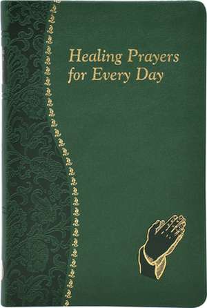 Healing Prayers for Every Day de Catholic Book Publishing Co