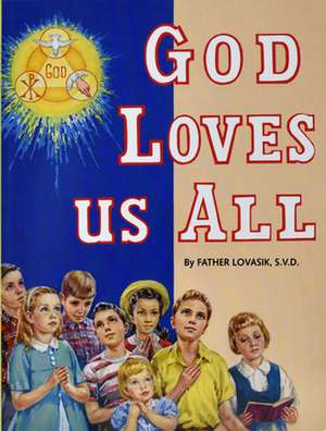 God Loves Us All de Lawrence G. Lovasik