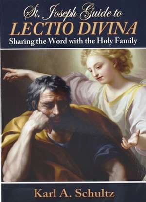 Saint Joseph Guide to Lectio Divina de Karl A. Shultz