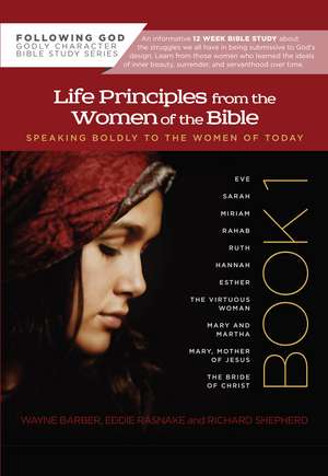 Life Principles from the Women of the Bible Book 1: Speaking Boldly to the Women of Today de Wayne Barber