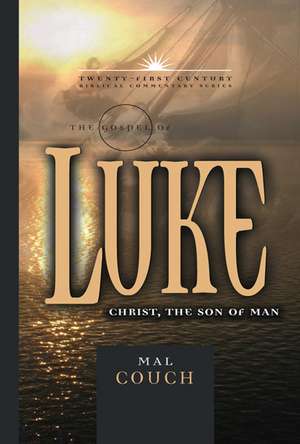 The Gospel of Luke: Christ the Son of Man de Mal Couch