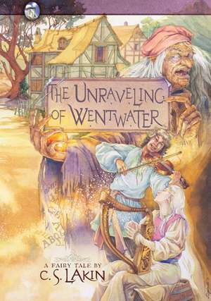 The Unraveling of Wentwater de C. S. Lakin