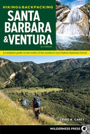 Hiking & Backpacking Santa Barbara & Ventura de Craig R. Carey