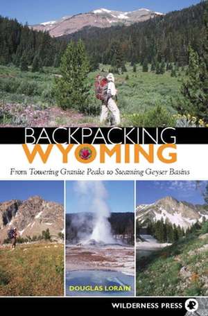 Backpacking Wyoming de Douglas Lorain