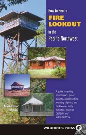 How to Rent a Fire Lookout in the Pacific Northwest de Tom Foley