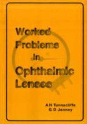 WORKED PROBLEMS IN OPHTHALMIC LENSES de G.D. JANNEY