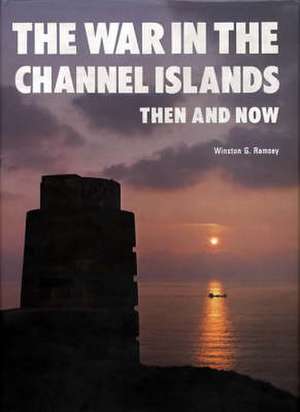 The War in the Channel Islands de Winston G Ramsey