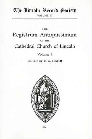 Registrum Antiquissimum of the Cathedral Church of Lincoln (I) de C.w. Foster