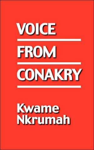 Voice from Conakry de Kwame Nkrumah