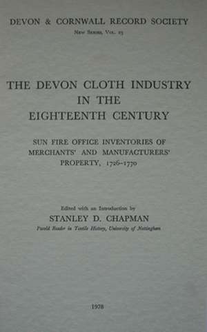 The Devon Cloth Industry in the 18th Century de Stanley D. Chapman