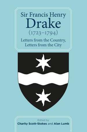 Sir Francis Henry Drake (1723–1794) – Letters from the Country, Letters from the City de Charity Scott–stokes