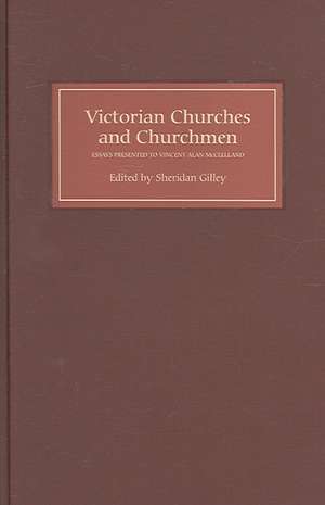 Victorian Churches and Churchmen – Essays Presented to Vincent Alan McClelland de Sheridan Gilley