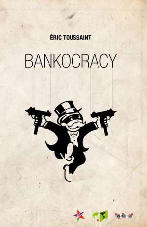 Bankocracy de Eric Toussaint